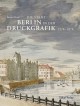 Die Stadt Berlin in der Druckgrafik