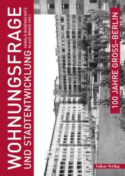 100 Jahre Groß-Berlin / Band 1: Wohnungsfrage und Stadtentwicklung