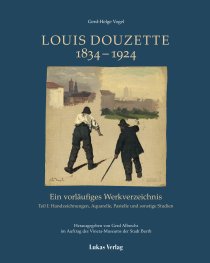 Ein vorläufiges Werkverzeichnis / Louis Douzette 1834 – 1924
