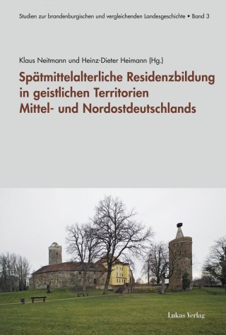 Spätmittelalterliche Residenzbildung in geistlichen Territorien Mittel- und Nordostdeutschlands