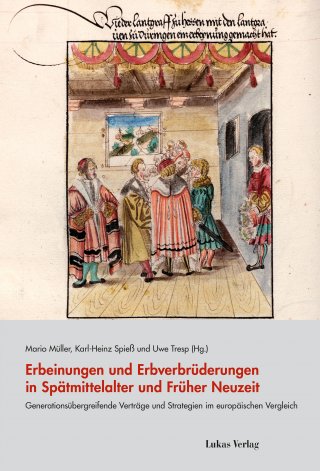Erbeinungen und Erbverbrüderungen in Spätmittelalter und Früher Neuzeit