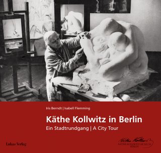 Käthe Kollwitz in Berlin