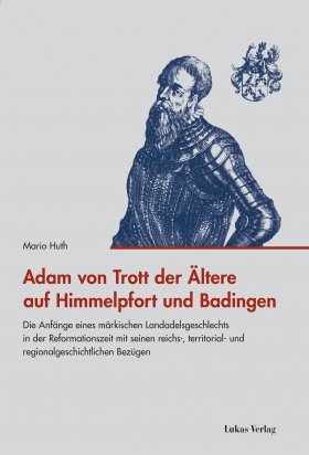 Adam von Trott der Ältere auf Himmelpfort und Badingen
