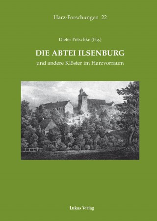Die Abtei Ilsenburg und andere Klöster im Harzvorraum