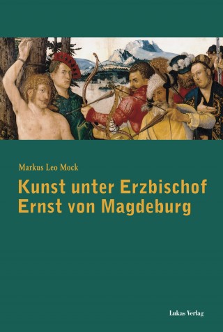 Kunst unter Erzbischof Ernst von Magdeburg